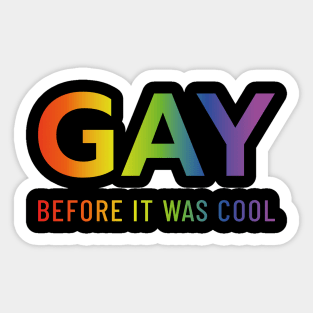 Gay before it was cool Sticker